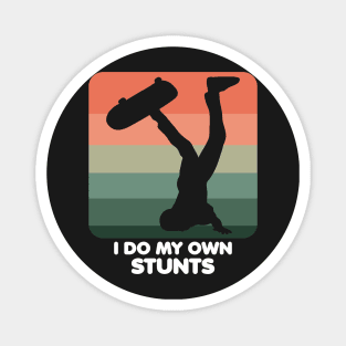 I Do My Own Stunts Funny Skateboard Skate Gift design Magnet